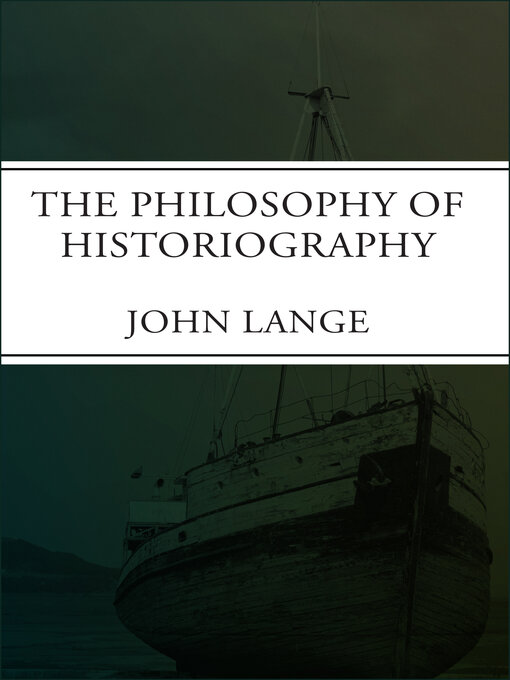 Title details for Philosophy of Historiography by John Lange - Available